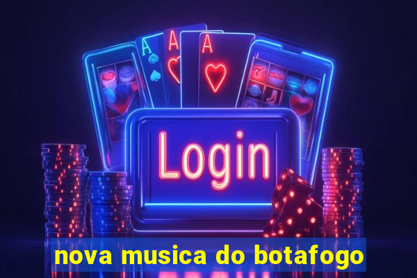 nova musica do botafogo